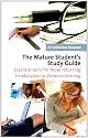 The Mature Student's Study Guide: Essential Skills for Those Returning to Education or Distance Learning