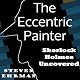 The Eccentric Painter (A Sherlock Holmes Uncovered Tale)