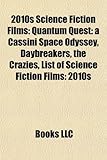 2010s Science Fiction Films (Study Guide): Quantum Quest: A Cassini Space Odyssey, Daybreakers, the Crazies-