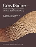 Cois tSiúire : nine thousand years of human activity in the lower Suir Valley : archaeological excavations on the route of the N25 Waterford City bypass