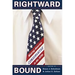 Rightward Bound: Making America Conservative in the 1970s