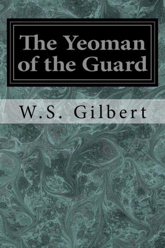 The Yeoman of the Guard: Or The Merryman and his Maid