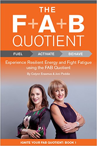 Nutrition, Fitness, Diet & Lifestyle Hacks - The FAB Quotient: Fuel + Activate + Behave - for Resilient Energy (Ignite your FAB Quotient Book 1)