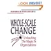 Whole-Scale Change: Unleashing the Magic in Organizations