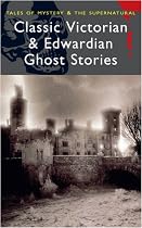 Classic Victorian and Edwardian Ghost Stories (Wordsworth Mystery & Supernatural)