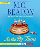 As the Pig Turns: An Agatha Raisin My...
