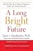 A Long Bright Future: An Action Plan for a Lifetime of Happiness, Health, and Financial Security [Hardcover]