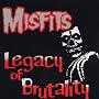 Legacy Of Brutality ~ Misfits