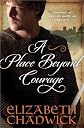 A Place Beyond Courage [ A PLACE BEYOND COURAGE BY Chadwick, Elizabeth ( Author ) Sep-01-2012