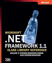 Microsoft&reg; .NET Framework 1.1 Class Library Reference Volume 7: System.Windows.Forms, System.Drawing, and System.ComponentModel: System.Windows.Forms and System.Drawing v. 7 (Pro-Developer)