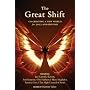 Great Shift, The: Co-Creating a New World for 2012 and Beyond