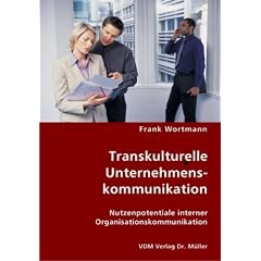 Transkulturelle Unternehmenskommunikation: Nutzenpotentiale interner Organisationskommunikation