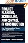 Project Planning, Scheduling, and Control in Construction: An Encyclopedia of Terms and Applications