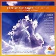 Receive The Power The Album: Songs Of Faith & Love
