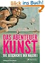 Das Abenteuer Kunst: Die Geschichte der Malerei