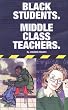 Black Students. Middle Class Teachers.