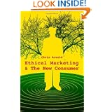 Ethical Marketing and the New Consumer: Marketing in the New Ethical Economy'