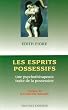 Les esprits possessifs : Une psychoth�rapeute traite de la possession
