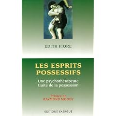 Les esprits possessifs : Une psychoth�rapeute traite de la possession