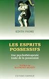 Les esprits possessifs : Une psychoth�rapeute traite de la possession