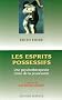 Les esprits possessifs : Une psychoth�rapeute traite de la possession