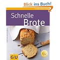 Schnelle Brote (GU K�chenratgeber Relaunch 2006)