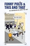 Funny polis and this and that as observed by John the Hat