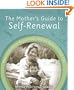 The Mother's Guide to Self-Renewal: How to Reclaim, Rejuvenate and Re-Balance Your Life