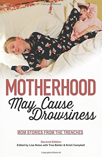 motherhood may cause drowsiness mom stories from the trenches a second edition monkey star press anthology 