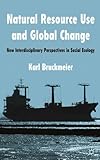 Natural resource use and global change : new interdisciplinary perspectives in social ecology