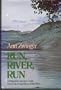 Run, River, Run: A Naturalist's Journey Down One of the Great Rivers of the West