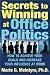 Secrets to Winning at Office Politics: How to Achieve Your Goals and Increase Your Influence at Work