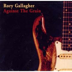 Against the Grain by  Rory Gallagher 
