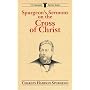 Spurgeon's Sermons on the Cross of Christ (C.H. Spurgeon Sermon Series)