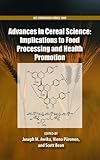 Advances in cereal science : implications to food processing and health promotion