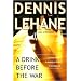 A Drink Before the War (Patrick Kenzie and Angela Gennaro Series #1) (March 2009)