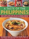 A Taste of the Philippines: Classic Filipino recipes made easy with 70 authentic traditional dishes shown step-by-step in beautiful photographs.