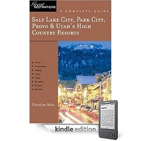 Salt Lake City, Park City, Provo & Utah's High Country Resorts: Great Destinations: A Complete Guide