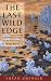 The Last Wild Edge: One Woman's Journey from the Arctic Circle to the Olympic Rain Forest