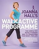 Joanna Hall's walkactive programme : the simple yet revolutionary way to transform your body, for life