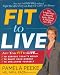 Fit to Live: The 5-Point Plan to be Lean, Strong, and Fearless for Life