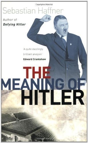 The Meaning Of Hitler by Haffner, Sebastian New Edition (1997)