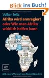 Afrika wird armregiert oder Wie man Afrika wirklich helfen kann: Mit einem Vorwort von Rupert Neudeck