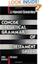 A Concise Exegetical Grammar of New Testament Greek