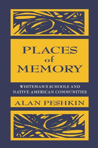 Places of Memory: Whiteman's Schools and Native American Communities (Sociocultural, Political, and Historical Studies in Education)