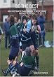 Be The Best - An Inspirational Book For Young Rugby Players
