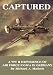 Captured: A WW II Experience of Air Force P.O.W.S in Germany