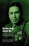 No One Ever Asked Me: The World War II Memoirs of an Omaha Indian Soldier (American Indian Lives)