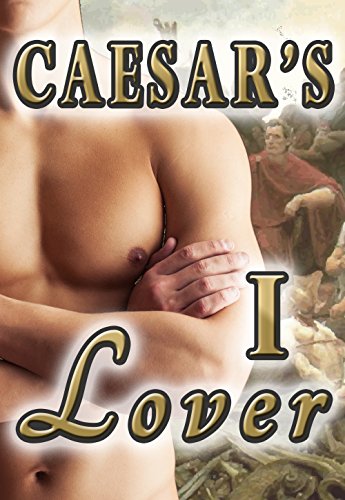 Caesar's Lover (Gay Historical Erotic Romance MM) Part 1 (Caesar's Conquest)