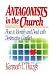 Antagonists in the Church: How to Identify and Deal With Destructive Conflict